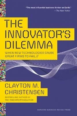  The Innovator's Dilemma : When New Technologies Cause Great Firms to Fail_Clayton M. Christensen_9781633691780_Harvard Business Review Press 