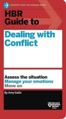 HBR Guide to Dealing with Conflict_Amy Gallo_9781633692152_Harvard Business Review Press
