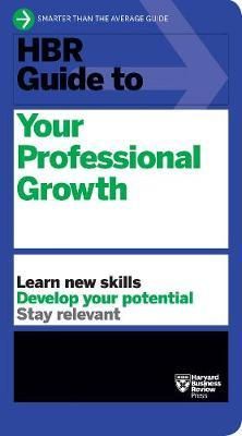  HBR Guide to Your Professional Growth_Harvard Business Review_9781633695986_Harvard Business Review Press 