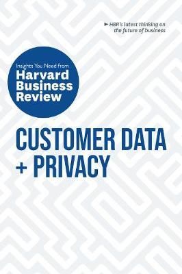  Customer Data + Privacy : The Insights You Need from Harvard Business Review_Harvard Business Review_9781633699861_Harvard Business Review Press 