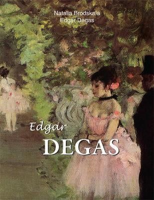  Edgar Degas_Natalia Brodskaia_9781646995462_Parkstone Press Ltd 