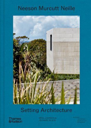  Neeson Murcutt Neille : Setting Architecture 