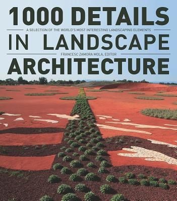 1000 Details in Landscape Architecture_Francesc Zamora Mola_9781770850408_FIREFLY BOOKS LTD