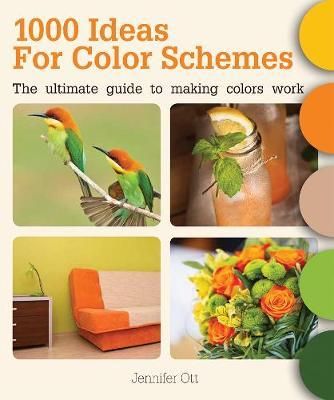 1000 Ideas for Color Schemes : The Ultimate Guide to Making Colors Work_Jennifer Ott_9781770857520_FIREFLY BOOKS LTD