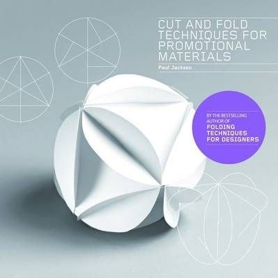 Cut and Fold Techniques for Promotional Materials_  Laurence King Publishing_ 9781780670942_Author  Paul Jackson