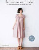  Feminine Wardrobe : Twenty-One Beautiful Skirts, Dresses and Tops for You to Make_Jinko Matsumoto_9781780671246_Laurence King Publishing 