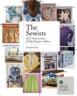 The Sewists : DIY Projects from 20 Top Designer-Makers_ Laurence King Publishing_ 9781780671826_ Author  Josephine Perry