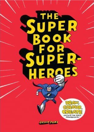 The Super Book for Super Heroes _Laurence King Publishing_9781780673059_Author  Jason Ford