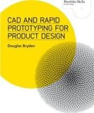  CAD and Rapid Prototyping for Product Design_ Laurence King Publishing_ 9781780673424_ Author  Douglas Bryden 