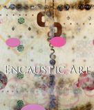  Encaustic Art_Jennifer Margell_9781781602393_Parkstone Press Ltd 