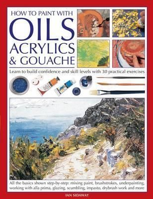  Anness: Practical Encyclopedia of Acrylics, Oils & Gouache_Ian Sidaway_9781782143673_Anness Publishing 