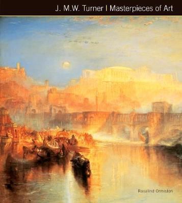  J.M.W. Turner Masterpieces of Art_Rosalind Ormiston_9781783612062_Flame Tree Publishing 