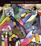  Wassily Kandinsky Masterpieces of Art_Michael Kerrigan_9781783612154_Flame Tree Publishing 