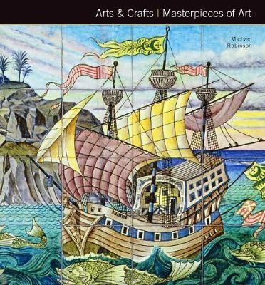 Arts & Crafts Masterpieces of Art_ Michael Robinson_9781783613199_Flame Tree Publishing
