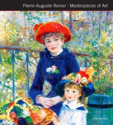Pierre-Auguste Renoir Masterpieces of Art_Dr Julian Beecroft_9781783617180_Flame Tree Publishing