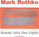  Mark Rothko : Break into the Light_Susan Grange_9781783619993_Flame Tree Publishing 