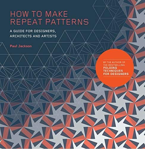 How to Make Repeat Patterns : A Guide for Designers, Architects and Artists_Paul Jackson_9781786271297_Laurence King Publishing