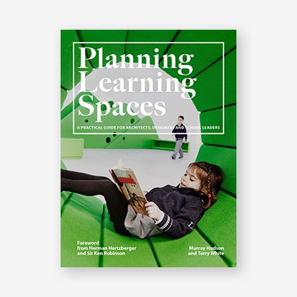 Planning Learning Spaces : A Practical Guide for Architects, Designers and School Leaders