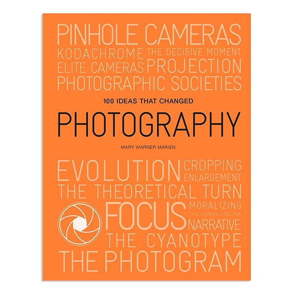 100 Ideas that Changed Photography_Mary Warner Marien_9781786275684_Laurence King Publishing