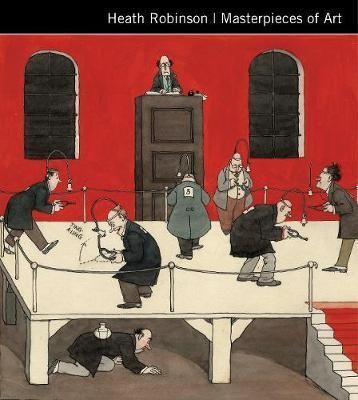 Heath Robinson Masterpieces of Art_Susan Grange_9781786645418_Flame Tree Publishing