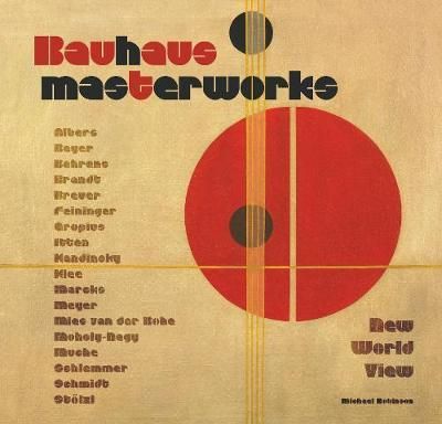  Bauhaus Masterworks : New World View_Michael Robinson_9781786645432_Flame Tree Publishing 