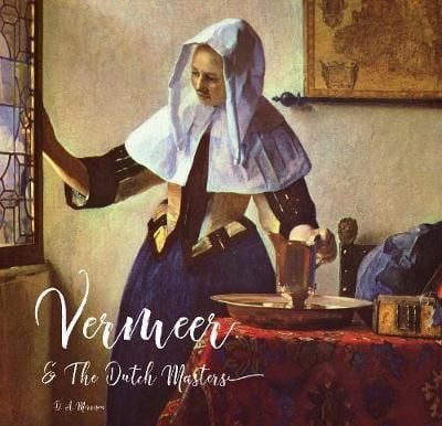  Vermeer and the Dutch Masters_Rosalind Ormiston_9781786648020_Flame Tree Publishing 