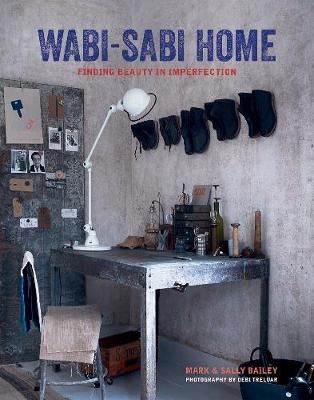 Wabi-Sabi Home : Finding Beauty in Imperfection_Mark Bailey_9781788790918_Ryland, Peters & Small Ltd
