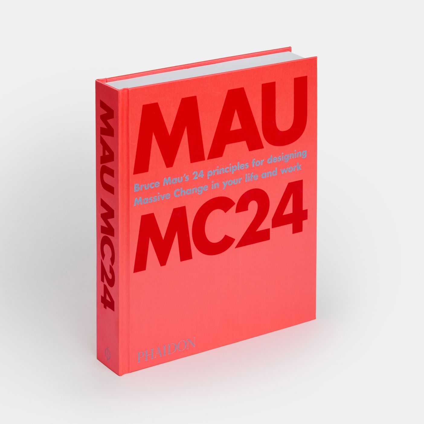  Bruce Mau: MC24 : Bruce Mau's 24 Principles for Designing Massive Change in your Life and Work_Bruce Mau_9781838660505_Phaidon Press Ltd 