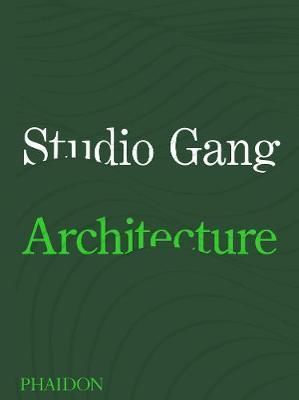  Studio Gang_Gang Studio_9781838660543_Phaidon 