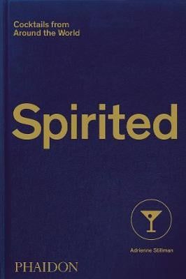  Spirited : Cocktails from Around the World_Adrienne Stillman_9781838661618_Phaidon 