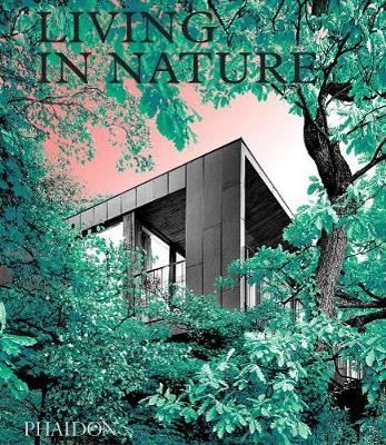 Living in Nature_Phaidon Editors_9781838662509_Phaidon