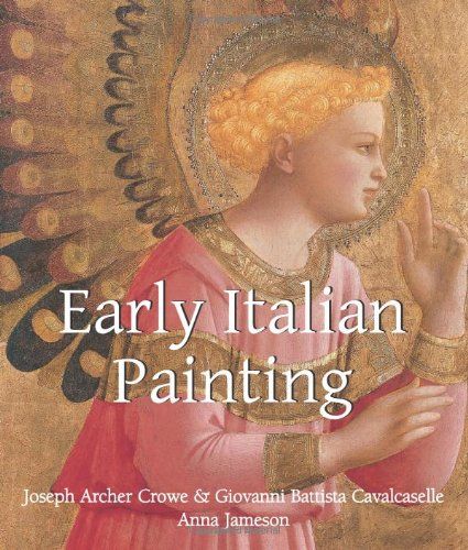  Early Italian Art_ Sir Joseph Archer Crowe_9781844848485_Parkstone Press Ltd 