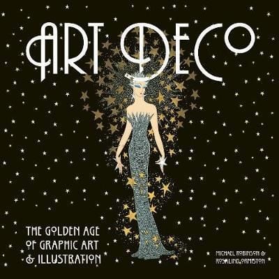 Art Deco : The Golden Age of Graphic Art & Illustration