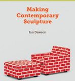  Making Contemporary Sculpture_Ian Dawson_9781847974303_The Crowood Press Ltd 