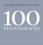 100 Photographs_National Portrait Gallery_9781855147416_National Portrait Gallery Publications 