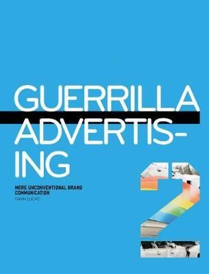  Guerrilla Advertising 2 : More Unconventional Brand Communication_ Laurence King Publishing_ 9781856697477_ Author  Gavin Lucas 