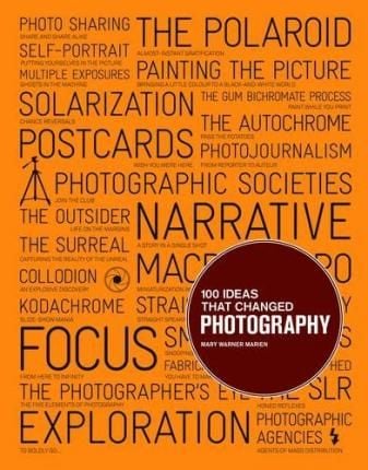  100 Ideas that Changed Photography_Mary Warner Marien_9781856697965_Laurence King Publishing 