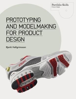 Prototyping and Modelmaking for Product Design_ Laurence King Publishing_ 9781856698764_Author  Bjarki Hallgrimsson