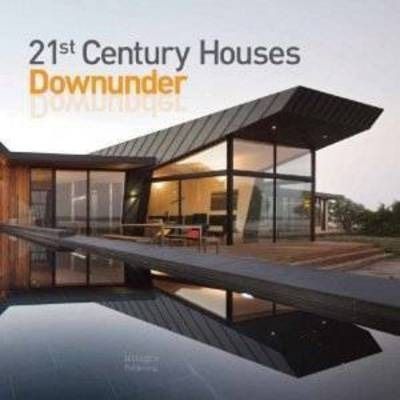 21st Century Houses Downunder_Mark Cleary_9781864704204_Images Publishing