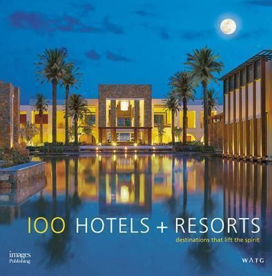 100 Hotels + Resorts_Howard J. Wolff_9781864704792_Images Publishing Group Pty Ltd