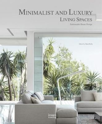 Minimalist and Luxury Living Spaces_Mark Rielly_9781864708011_Images Publishing