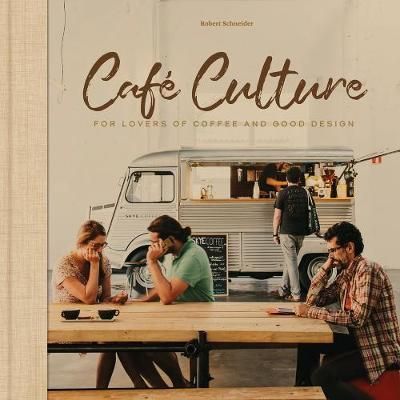 Cafe Culture_Robert Schneider_9781864708349_Images Publishing