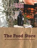  The Food Store: 50+ Stunning Interior Designs & Branding Concepts_Paolo Emilio Bellisario_9781864708424_Images Publishing 