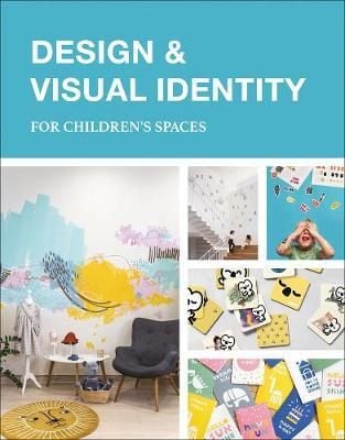 DESIGN & VISUAL IDENTITY DESIGN FOR CHILDREN'S SPACES_Carlos Martínez Trujillo_9781864708813_Images Publishing Group Pty Ltd