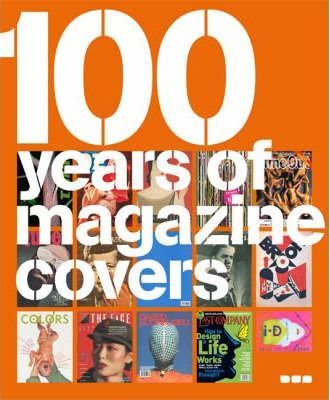  100 Years of Magazine Covers_ Black Dog Press_9781904772422_Author  Steve Taylor ,   Neville Brody 