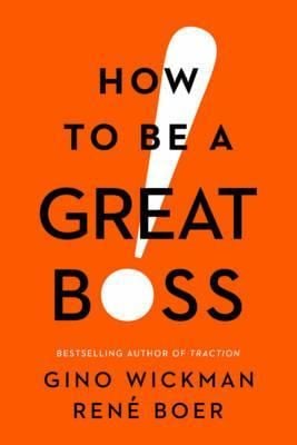  How to Be a Great Boss_Gino Wickman_9781942952848_BENBELLA BOOKS 