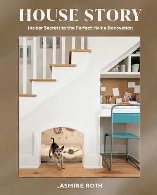  House Story : Insider Secrets to the Perfect Home Renovation_Jasmine Roth_9781984859174_Penguin Random House 