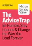  The Advice Trap : Be Humble, Stay Curious & Change the Way You Lead Forever_Michael Bungay Stanier_9781989025758_Page Two Books, Inc. 