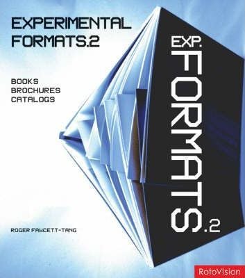 Experimental Formats: v. 2 : Books, Brochures, Catalogs_ ROTOVISION_9782888930235_Author  Roger Fawcett-Tang