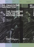  Re-Imagining Animation : The Changing Face of the Moving Image_ Bloomsbury Publishing PLC_ 9782940373697_Author  Paul Wells ,  Johnny Hardstaff 